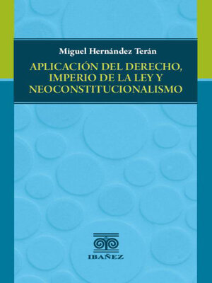 cover image of Aplicación del derecho, imperio de la ley y neoconstitucionalismo
